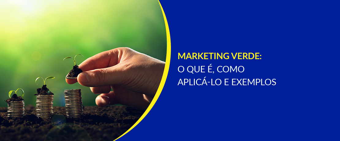 Marketing Verde O Que é Como Aplicá Lo E Exemplos