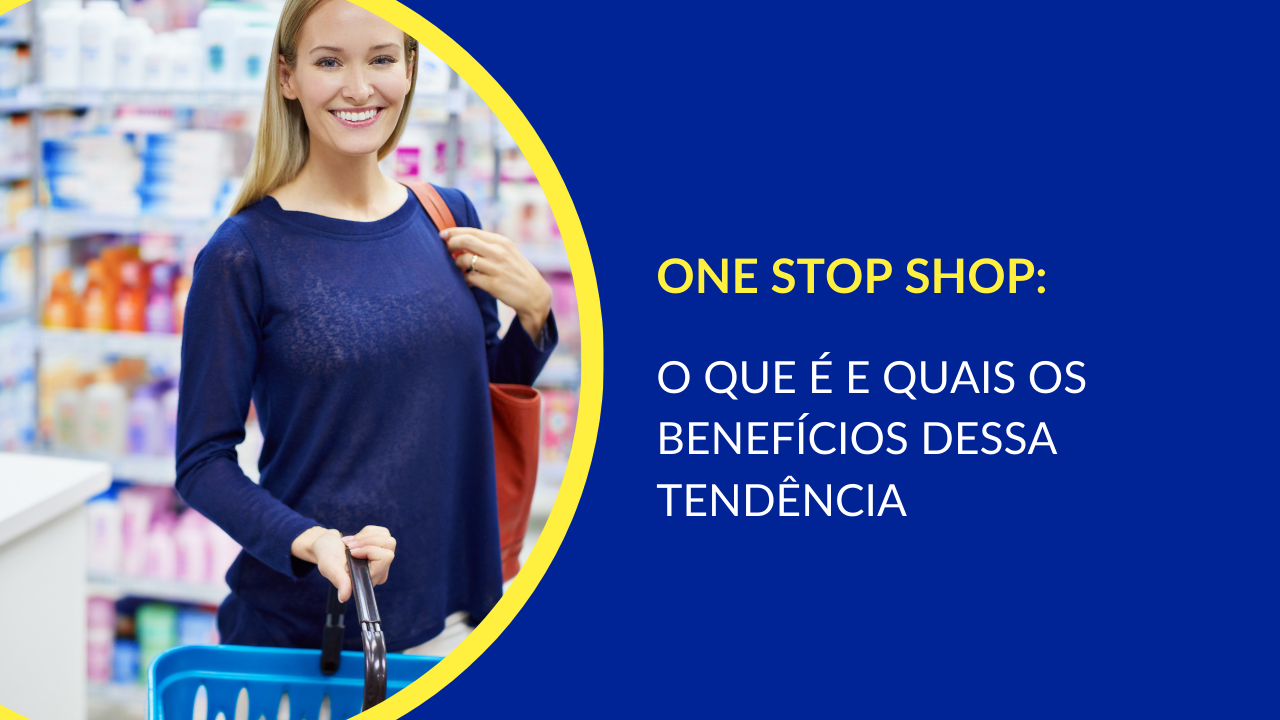 Conceito one stop shop na prática